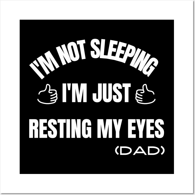 I'm Not Sleeping I'm Just Resting My Eyes Wall Art by Hunter_c4 "Click here to uncover more designs"